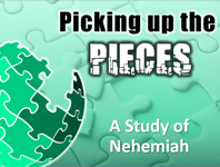 Nehemiah -- Picking up the Pieces